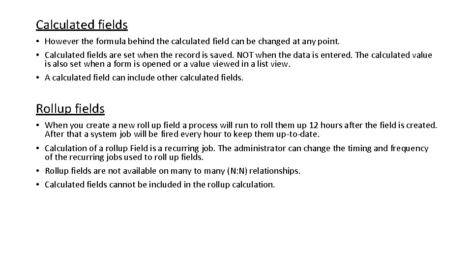 Calculated fields • However the formula behind the calculated field can be changed at