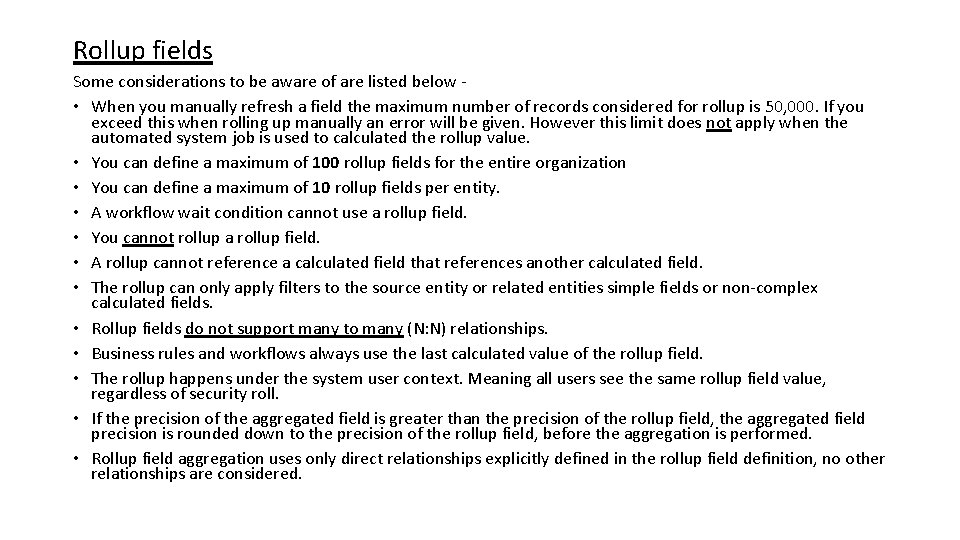 Rollup fields Some considerations to be aware of are listed below • When you