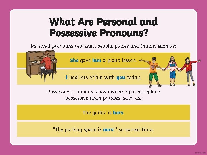 What Are Personal and Possessive Pronouns? Personal pronouns represent people, places and things, such