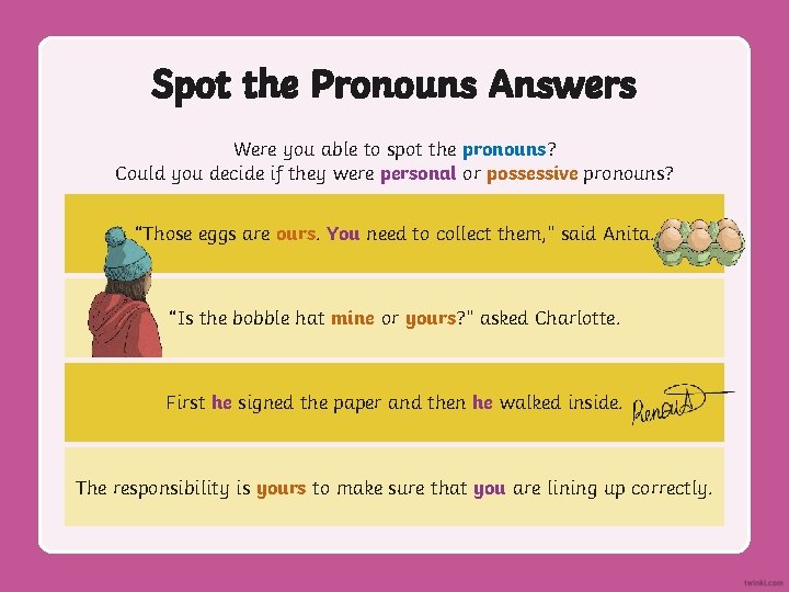 Spot the Pronouns Answers Were you able to spot the pronouns? Could you decide