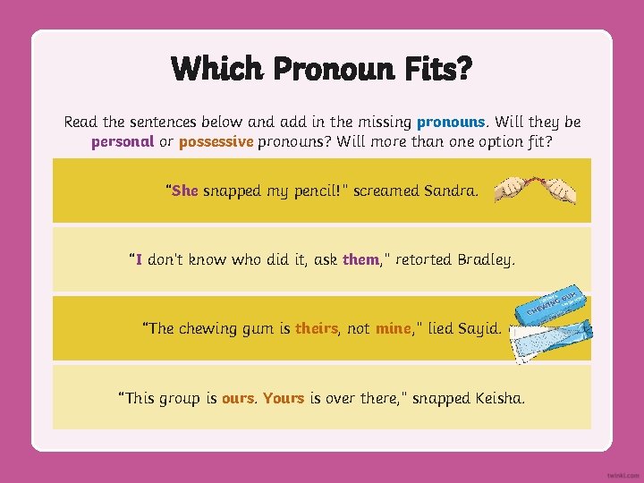 Which Pronoun Fits? Read the sentences below and add in the missing pronouns. Will