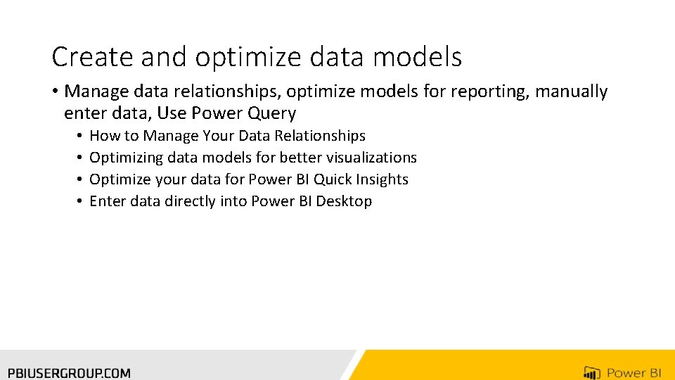 Create and optimize data models • Manage data relationships, optimize models for reporting, manually