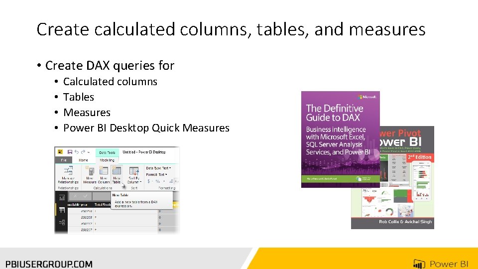 Create calculated columns, tables, and measures • Create DAX queries for • • Calculated