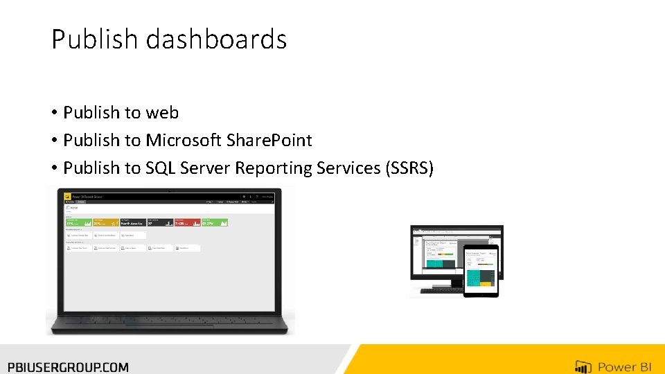 Publish dashboards • Publish to web • Publish to Microsoft Share. Point • Publish