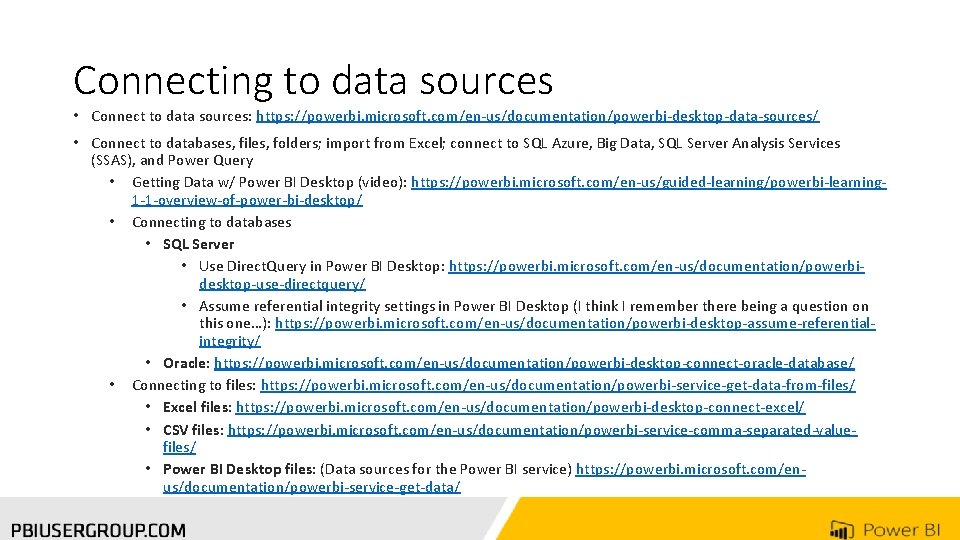 Connecting to data sources • Connect to data sources: https: //powerbi. microsoft. com/en-us/documentation/powerbi-desktop-data-sources/ •