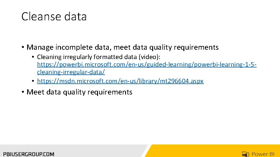 Cleanse data • Manage incomplete data, meet data quality requirements • Cleaning irregularly formatted