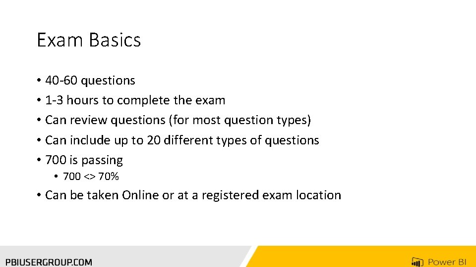 Exam Basics • 40 -60 questions • 1 -3 hours to complete the exam