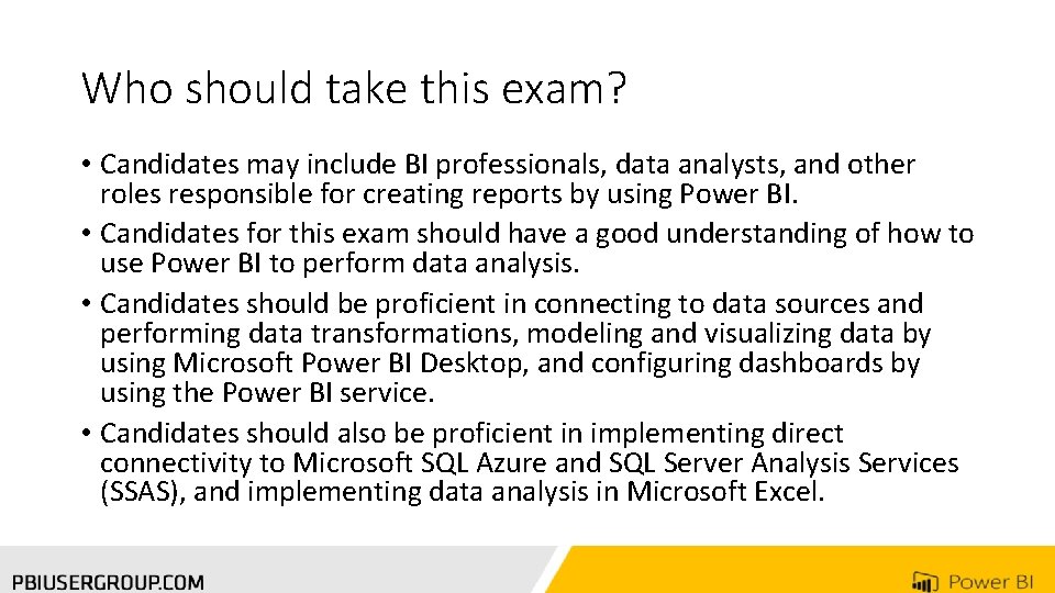 Who should take this exam? • Candidates may include BI professionals, data analysts, and