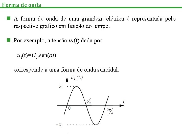 Forma de onda n A forma de onda de uma grandeza elétrica é representada