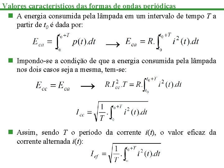 Valores característicos das formas de ondas periódicas n A energia consumida pela lâmpada em