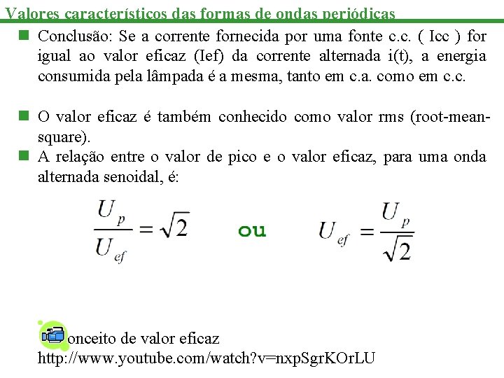 Valores característicos das formas de ondas periódicas n Conclusão: Se a corrente fornecida por