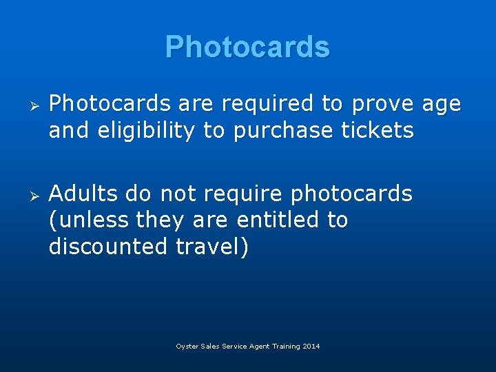 Photocards Ø Ø Photocards are required to prove age and eligibility to purchase tickets