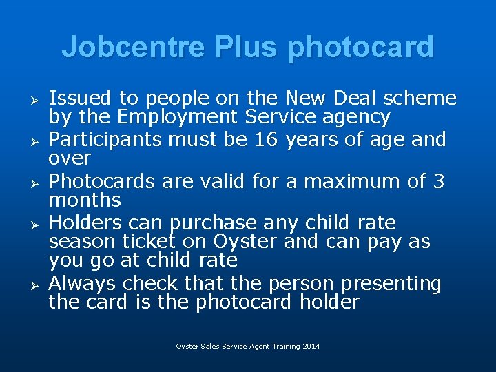 Jobcentre Plus photocard Ø Ø Ø Issued to people on the New Deal scheme