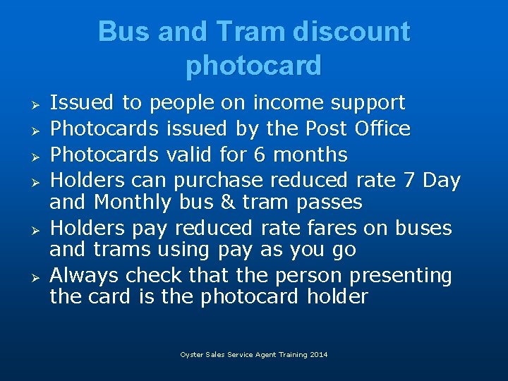 Bus and Tram discount photocard Ø Ø Ø Issued to people on income support Bus and Tram discount photocard Ø Ø Ø Issued to people on income support