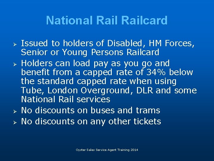 National Railcard Ø Ø Issued to holders of Disabled, HM Forces, Senior or Young