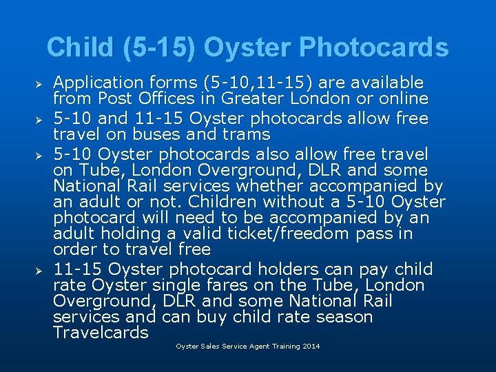 Child (5 -15) Oyster Photocards Ø Ø Application forms (5 -10, 11 -15) are