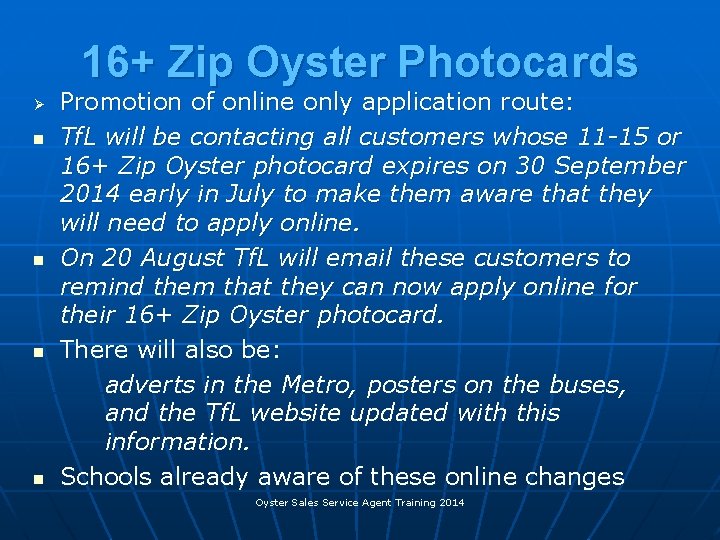 16+ Zip Oyster Photocards Ø n n Promotion of online only application route: Tf. 16+ Zip Oyster Photocards Ø n n Promotion of online only application route: Tf.