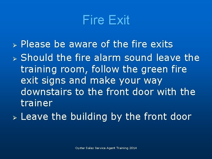 Fire Exit Ø Ø Ø Please be aware of the fire exits Should the