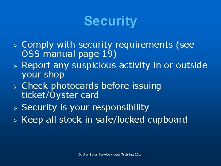 Security Ø Ø Ø Comply with security requirements (see OSS manual page 19) Report