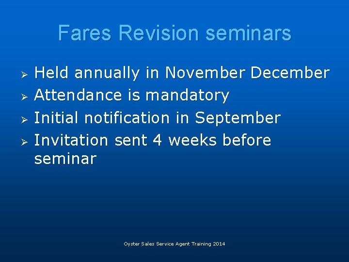 Fares Revision seminars Ø Ø Held annually in November December Attendance is mandatory Initial Fares Revision seminars Ø Ø Held annually in November December Attendance is mandatory Initial