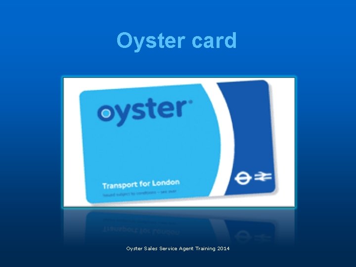 Oyster card Oyster Sales Service Agent Training 2014 