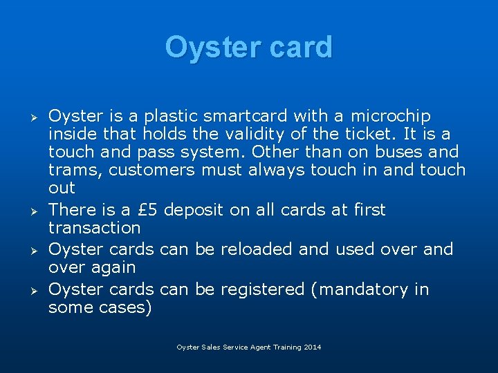 Oyster card Ø Ø Oyster is a plastic smartcard with a microchip inside that