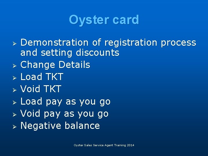 Oyster card Ø Ø Ø Ø Demonstration of registration process and setting discounts Change Oyster card Ø Ø Ø Ø Demonstration of registration process and setting discounts Change