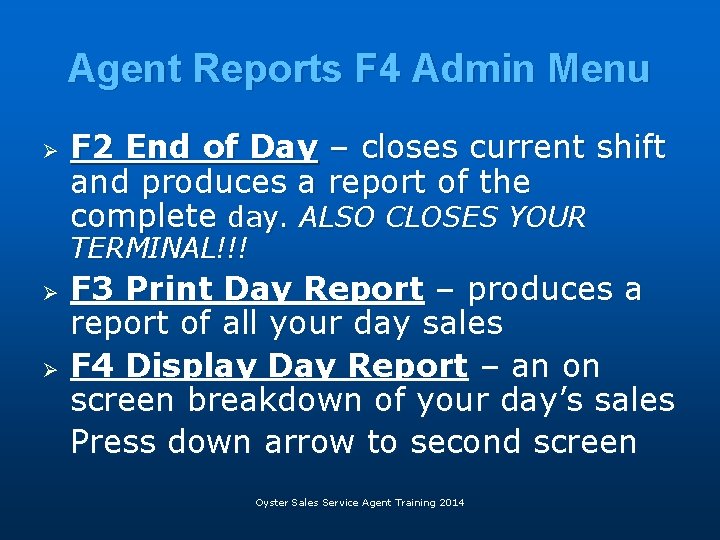 Agent Reports F 4 Admin Menu Ø F 2 End of Day – closes