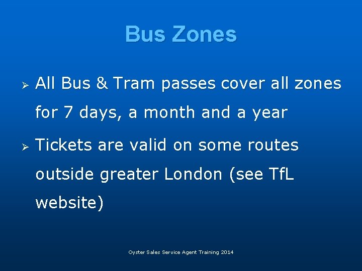 Bus Zones Ø All Bus & Tram passes cover all zones for 7 days,