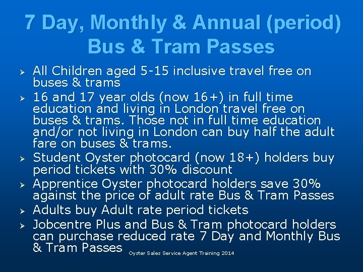 7 Day, Monthly & Annual (period) Bus & Tram Passes Ø Ø Ø All