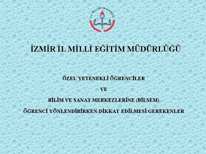 İZMİR İL MİLLİ EĞİTİM MÜDÜRLÜĞÜ ÖZEL YETENEKLİ ÖĞRENCİLER VE BİLİM VE SANAT MERKEZLERİNE (BİLSEM)