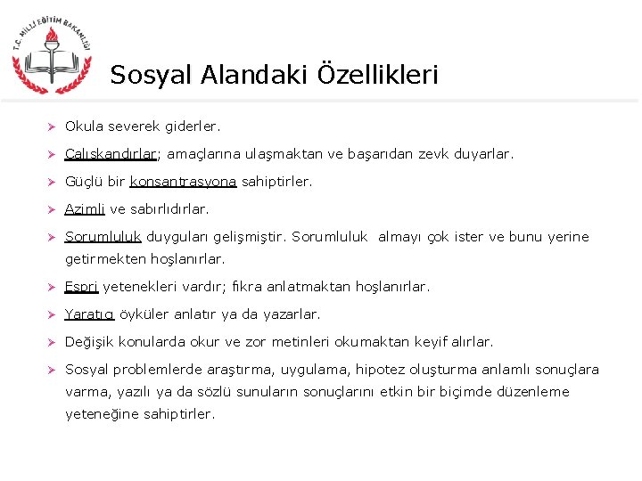 Sosyal Alandaki Özellikleri Ø Okula severek giderler. Ø Çalışkandırlar; amaçlarına ulaşmaktan ve başarıdan zevk