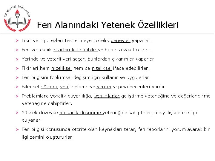 Fen Alanındaki Yetenek Özellikleri Ø Fikir ve hipotezleri test etmeye yönelik deneyler yaparlar. Ø