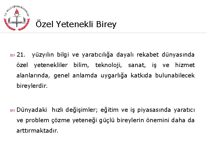 Özel Yetenekli Birey 21. özel yüzyılın bilgi ve yaratıcılığa dayalı rekabet dünyasında yetenekliler bilim,
