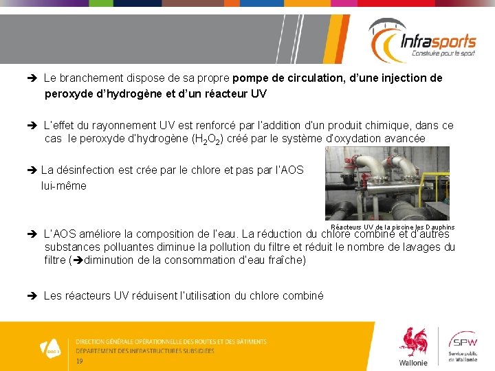  Le branchement dispose de sa propre pompe de circulation, d’une injection de peroxyde