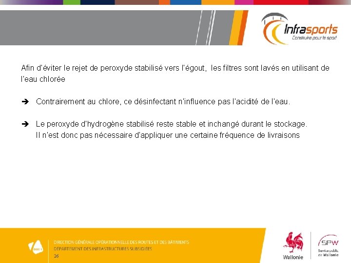 Afin d’éviter le rejet de peroxyde stabilisé vers l’égout, les filtres sont lavés en