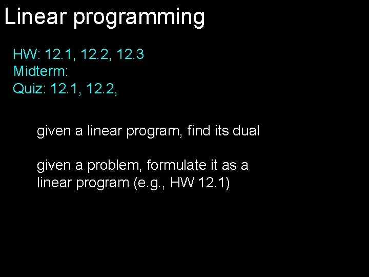 Linear programming HW: 12. 1, 12. 2, 12. 3 Midterm: Quiz: 12. 1, 12.