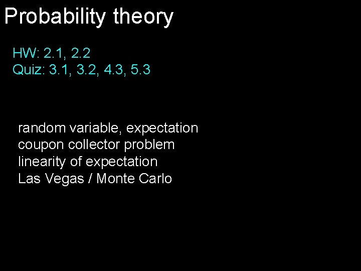 Probability theory HW: 2. 1, 2. 2 Quiz: 3. 1, 3. 2, 4. 3,