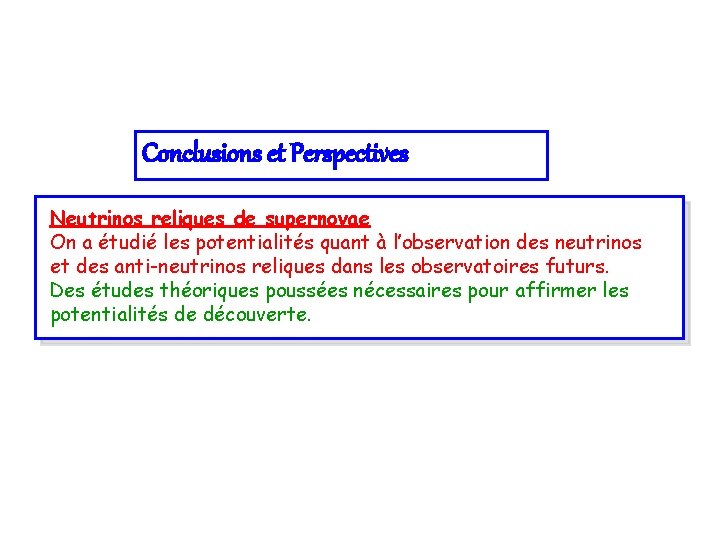 Conclusions et Perspectives Neutrinos reliques de supernovae On a étudié les potentialités quant à