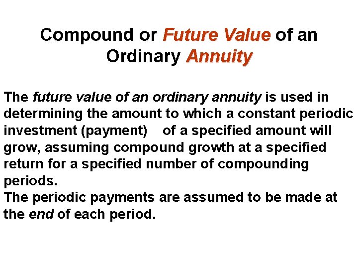 Compound or Future Value of an Ordinary Annuity The future value of an ordinary Compound or Future Value of an Ordinary Annuity The future value of an ordinary