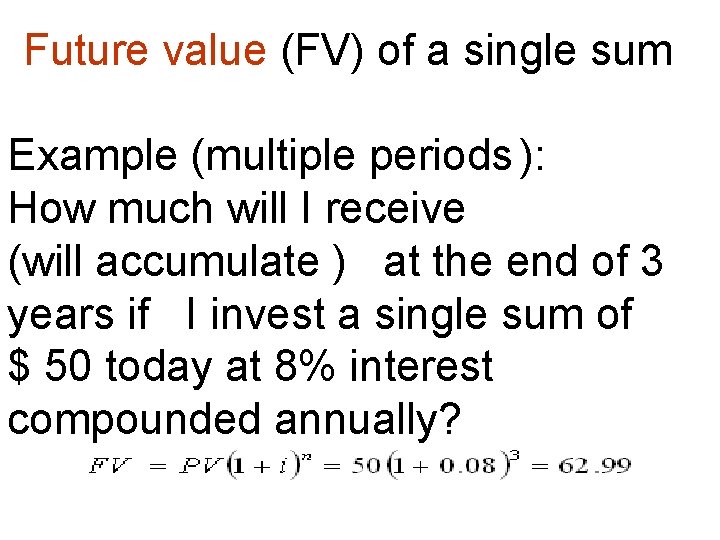 Future value (FV) of a single sum Example (multiple periods ): How much will Future value (FV) of a single sum Example (multiple periods ): How much will