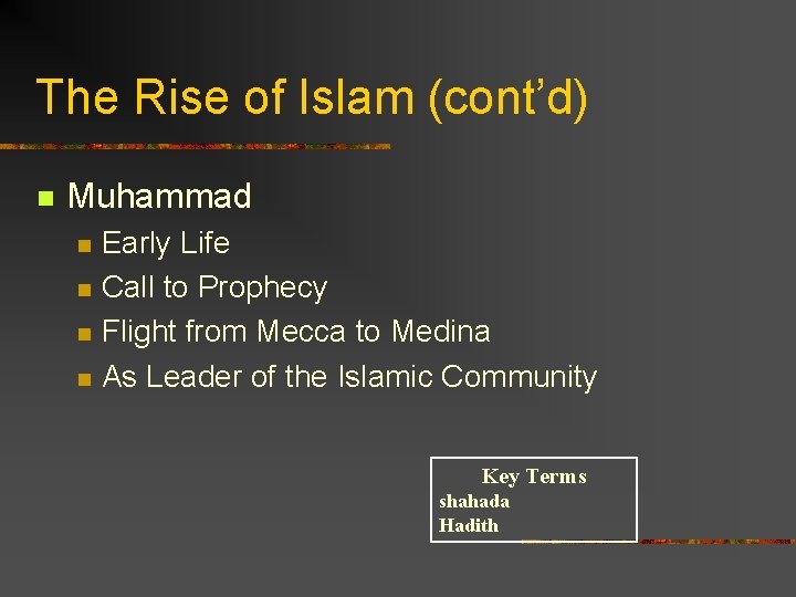 The Rise of Islam (cont’d) n Muhammad n n Early Life Call to Prophecy