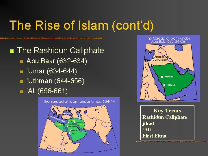 The Rise of Islam (cont’d) n The Rashidun Caliphate n n Abu Bakr (632