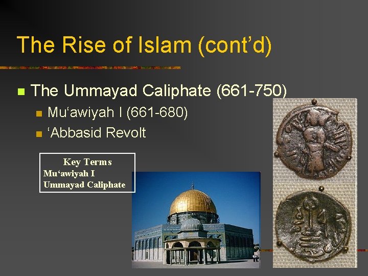 The Rise of Islam (cont’d) n The Ummayad Caliphate (661 -750) n n Mu‘awiyah