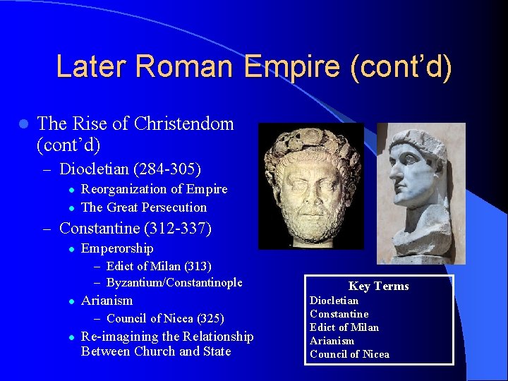 Later Roman Empire (cont’d) l The Rise of Christendom (cont’d) – Diocletian (284 -305)