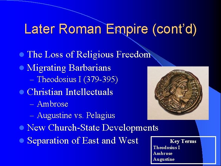 Later Roman Empire (cont’d) l The Loss of Religious Freedom l Migrating Barbarians –