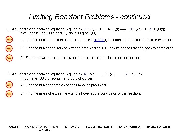Limiting Reactant Problems - continued 2 2 H 4(l) + __N 2 O 4(l)