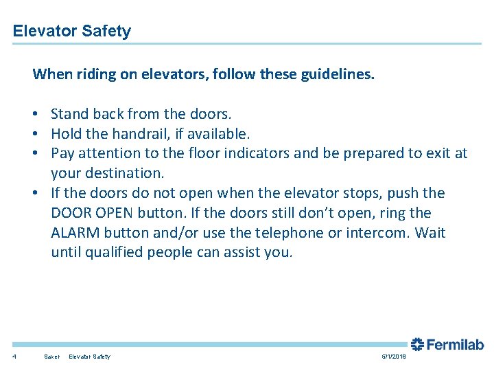 Elevator Safety When riding on elevators, follow these guidelines. • Stand back from the Elevator Safety When riding on elevators, follow these guidelines. • Stand back from the