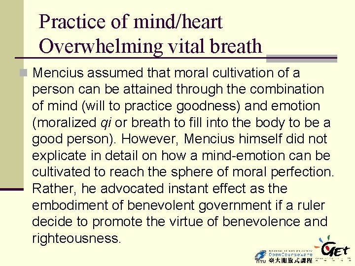 Practice of mind/heart Overwhelming vital breath n Mencius assumed that moral cultivation of a