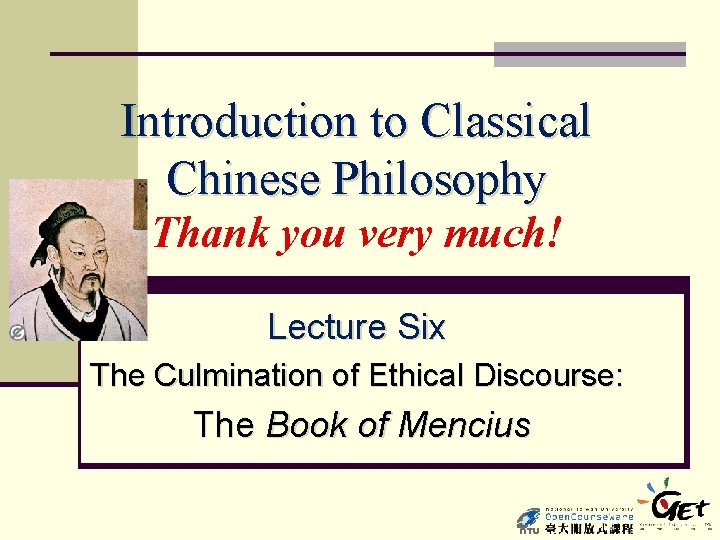 Introduction to Classical Chinese Philosophy Thank you very much! Lecture Six The Culmination of